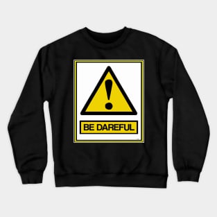 BE DAREFUL! BE YOUR OWN SUPERHERO Crewneck Sweatshirt